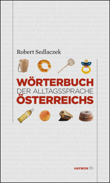 Robert Sedlaczek: Wörterbuch der Alltagssprache Österreichs