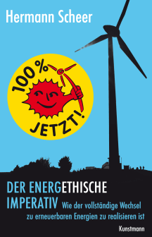 Hermann Scheer: 100% jetzt: der energethische Imperativ