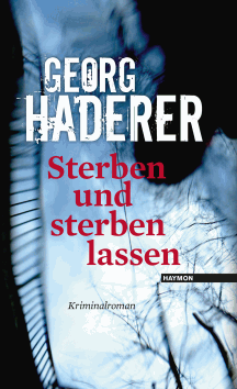 Georg Haderer: Sterben und sterben lassen