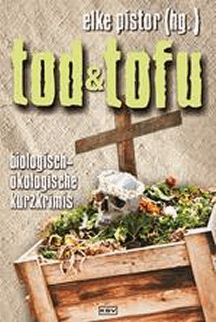 Elke Pistor (Hrsg.): Tod und Tofu