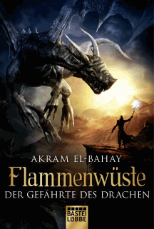 Akram El-Bahay: Flammenwüste - Der Gefährte des Drachen
