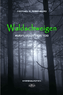 Michael G. Rosenberg: Waldschweigen