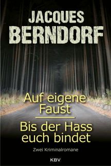 Jacques Berndorf: Auf eigene Faust - Bis der Haß euch bindet
