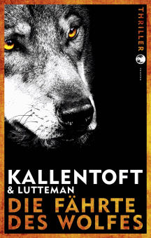 Mons Kallentoft&Markus Lutteman: Die Fährte des Wolfes