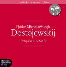 Klassiker to go - Fjodor M. Dostojewskij: Der Spieler/Die Sanfte