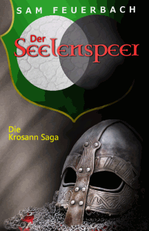 Sam Feuerbach: Der Seelenspeer - Die Krosann Saga 5