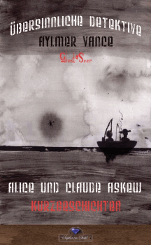 Alice & Claude Ashkew: Aylmer Vance – Ghost-Seer - Übersinnliche Detektive 2