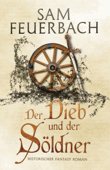 Sam Feuerbach: Der Dieb und der Söldner - Die Gaukler-Chroniken Band 1