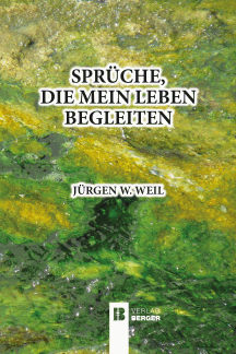 Jürgen W. Weil: Sprüche, die mein Leben begleiten