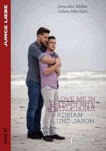 Jennifer Miller & Jolien Mechler: Love me in Barcelona: Adrian und Jason