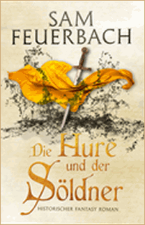 Sam Feuerbach: Die Hure und der Söldner – Die Gaukler-Chroniken Band 2