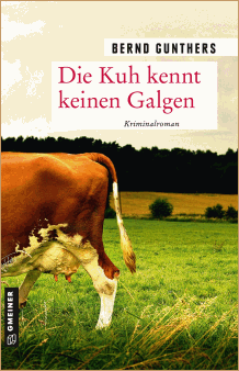Bernd Gunthers: Die Kuh kennt keinen Galgen