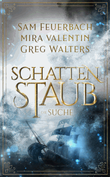 Mira Valentin, Greg Walters und Sam Feuerbach: Die Suche - Schattenstaub 2