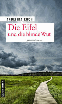 Angelika Koch: Die Eifel und die blinde Wut