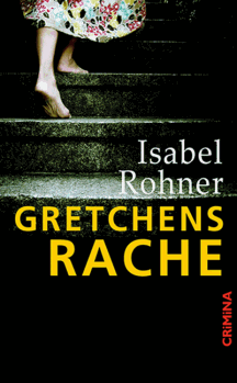 Isabel Rohner: Gretchens Rache