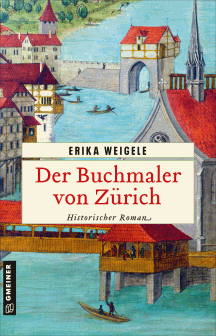 Erika Weigele: Der Buchmaler von Zürich