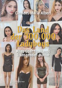 Clemens Maria Albert: Das Land der 300 000 Ladyboys