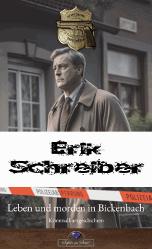 Erik Schreiber: Leben und morden in Bickenbach
