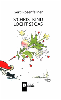 Gerti Rosenfellner: s'Christkind locht si oas