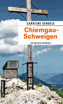 Caroline Sendele: Chiemgau-Schweigen