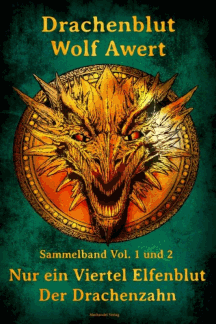 Wolf Awert: Drachenblut Sammelband 1