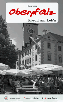 Reiner Vogel: Freud am Leb'n - Geschichten & Anekdoten aus der Oberpfalz