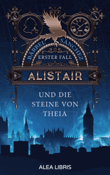 Bärbel Sánchez: Alistair und die Steine von Theia