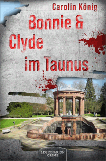 Carolin K&ouml;nig: Bonnie & Clyde im Taunus