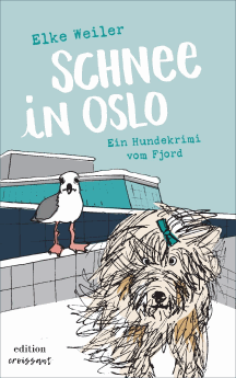 Elke Weiler: Schnee in Oslo - Ein Hundekrimi vom Fjord