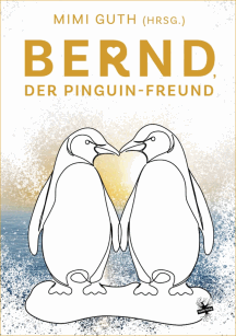 Mimi Guth (Hrsg.): Bernd, der Pinguin-Freund