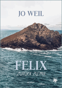 Jo Weil: Felix � Zur&uuml;ck zu mir