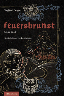 Siegfried Berger, Bernhild Bense & Jennifer Rothe: Feuersbrunst - Graphic Novel