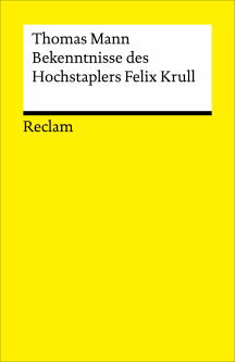 Thomas Mann: Bekenntnisse des Hochstaplers Felix Krull