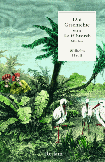 Wilhelm Hauff: Die Geschichte von Kalif Storch