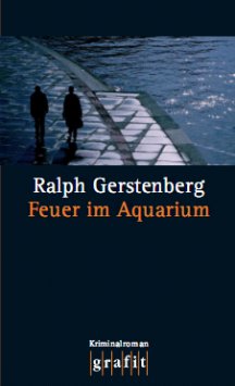 Ralph Gerstenberg: Feuer im Aquarium