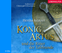 Hertha Kratzer: König Artus und die Ritter der Tafelrunde - CD