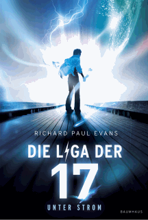 Richard Paul Evans: Die Liga der Siebzehn Bd.1