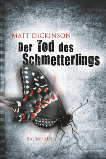 Matt Dickinson: Der Tod des Schmetterlings