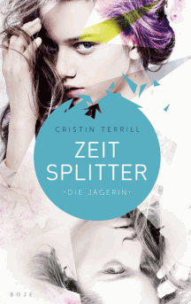 Cristin Terrill: Zeitsplitter - Die Jägerin