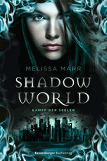 Melissa Marr: Shadow World - Kampf der Seelen