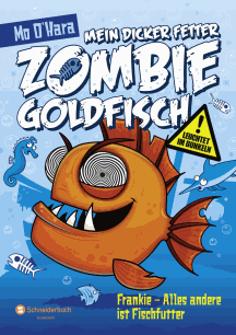 Mo O'Hara: Mein dicker fetter Zombie-Goldfisch Band 3