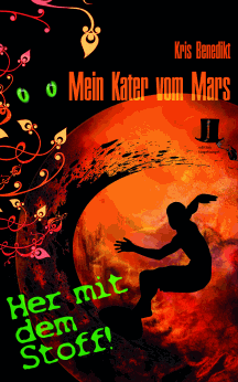 Kris Benedikt: Mein Kater vom Mars 1 – Her mit dem Stoff!