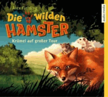 Alex Fielding: Die wilden Hamster 1 - Krümel auf großer Tour