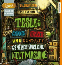 Shusterman + Elfman: Teslas grandios verrückte und komplett gemeingefährliche Weltmaschine