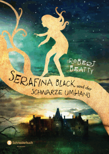Robert Beatty: Serafina Black und der schwarze Umhang