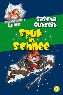Sascha Gutzeit: Detektivspinne Luise  Folge 3: Spuk im Schnee