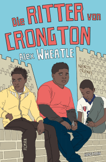  Alex Wheatle: Die Ritter von Crongton
