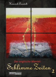 Heinrich Landolt: Der englische Mantel – Schlimme Zeiten 2