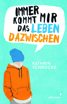 Kathrin Schrocke: Immer kommt mir das Leben dazwischen