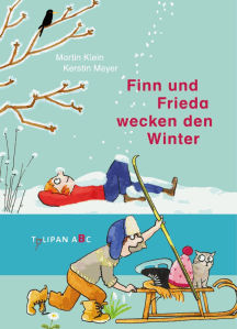 Martin Klein: Finn und Frieda wecken den Winter